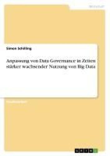 Anpassung Von Data Governance In Zeiten Stärker Wachsender Nutzung Von Big Data