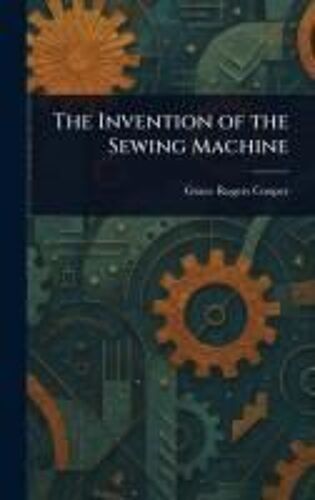 The Invention Of The Sewing Machine