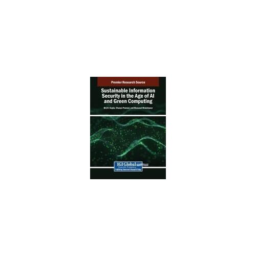 Sustainable Information Security In The Age Of Ai And Green Computing