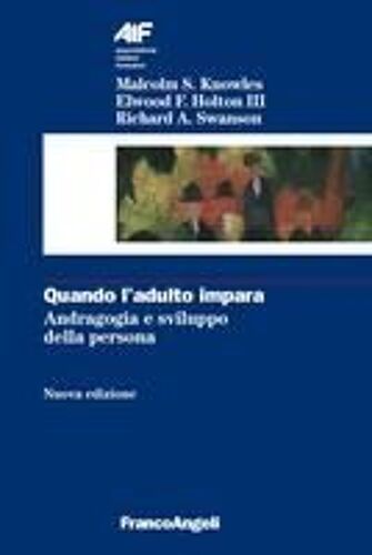 Quando L'adulto Impara. Andragogia E Sviluppo Della Persona