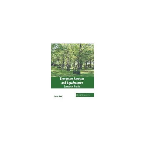 Ecosystem Services And Agroforestry: Science And Practice