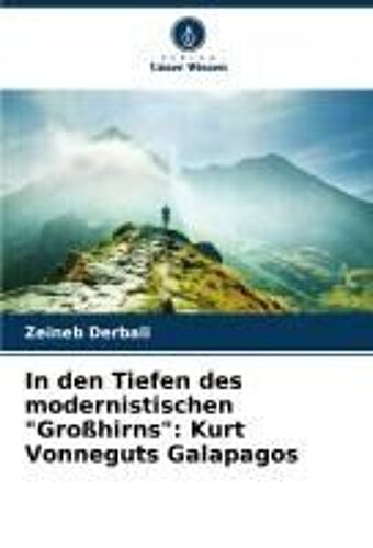 In Den Tiefen Des Modernistischen "Großhirns": Kurt Vonneguts Galapagos