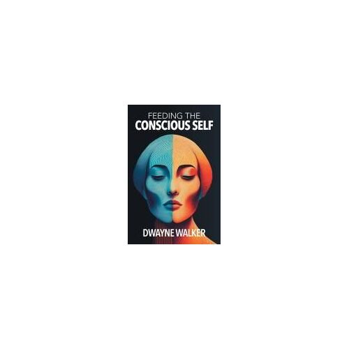 Feeding The Conscious Self