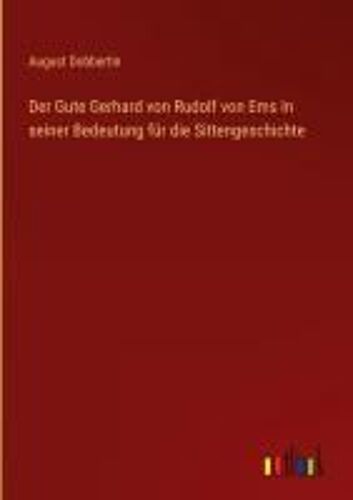 Der Gute Gerhard Von Rudolf Von Ems In Seiner Bedeutung Für Die Sittengeschichte