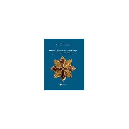 L' Ordine Costantiniano Di San Giorgio. Storia, Governo, Rapporti Con La Repubblica Italiana, Procedure Autorizzative, Decorazioni, Porto Delle Insegne