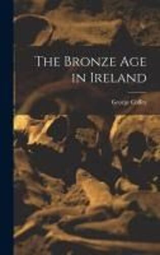 The Bronze Age In Ireland
