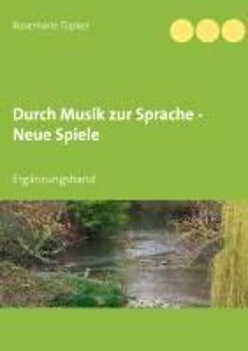 Durch Musik Zur Sprache - Neue Spiele