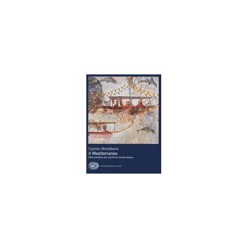 Il Mediterraneo. Dalla Preistoria Alla Nascita Del Mondo Classico
