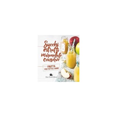 Succhi, Estratti, Marmellate, Conserve. Frutta Per Tutto L'anno