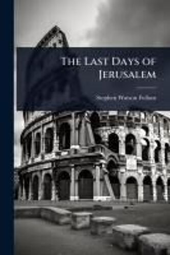 The Last Days Of Jerusalem