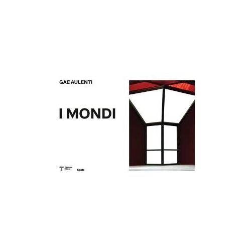 Gae Aulenti (1927-2012). I Mondi