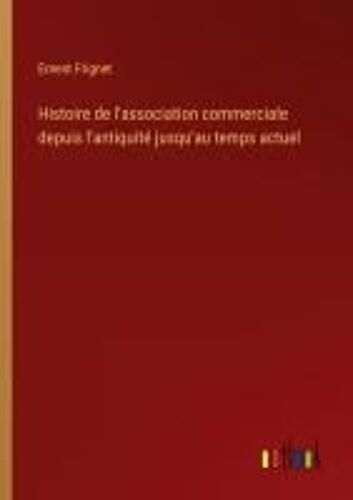 Histoire De L'association Commerciale Depuis L'antiquité Jusqu'au Temps Actuel