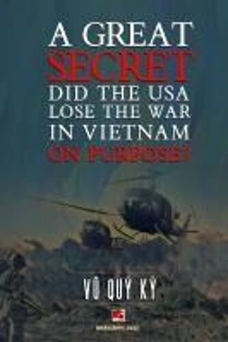 A Great Secret - Did The Usa Lose The War In Vietnam On Purpose (Soft Cover - With Signature -2025 Edition) Paperback Book By Vu Quy Ky
