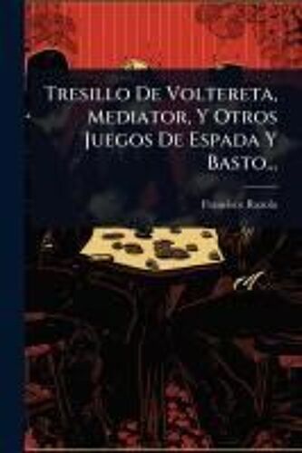 Tresillo De Voltereta, Mediator, Y Otros Juegos De Espada Y Basto...