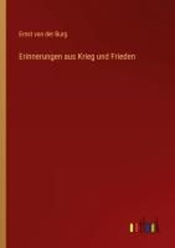 Erinnerungen Aus Krieg Und Frieden