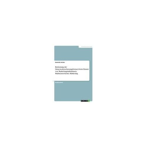 Bedeutung Der Sinneswahrnehmungsformen Beim Einsatz Von Marketingmaßnahmen. Multisensorisches Marketing