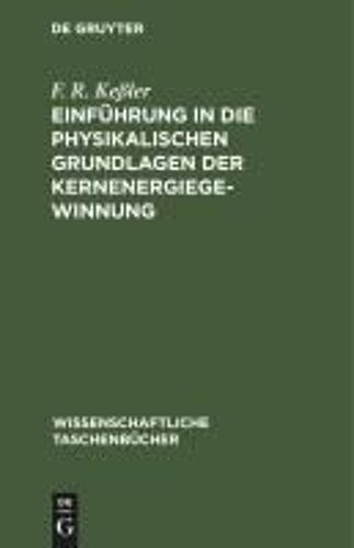 Einführung In Die Physikalischen Grundlagen Der Kernenergiegewinnung