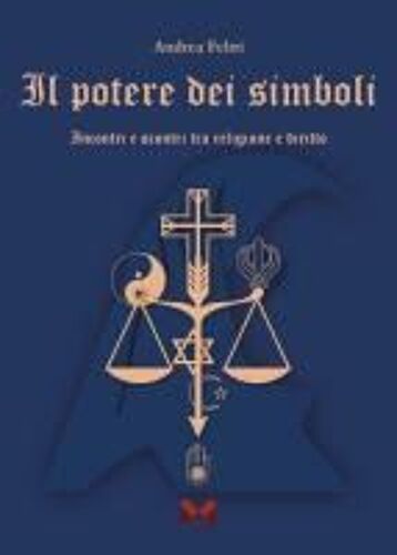 Il Potere Dei Simboli. Incontri E Scontri Tra Religione E Diritto
