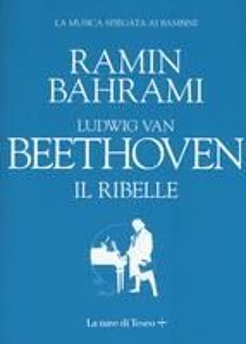 Ludwig Van Beethoven. Il Ribelle