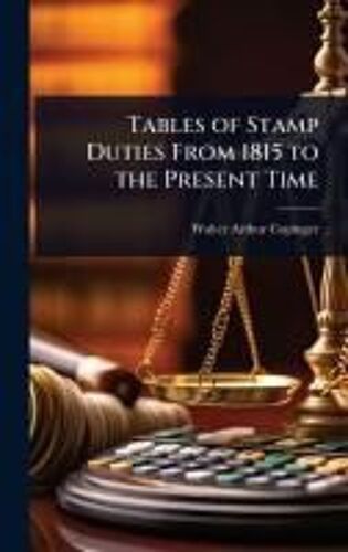 Tables Of Stamp Duties From 1815 To The Present Time