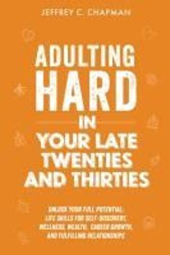 Adulting Hard In Your Late Twenties And Thirties