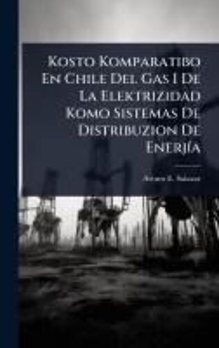 Kosto Komparatibo En Chile Del Gas I De La Elektrizidad Komo Sistemas De Distribuzion De Enerjã-A