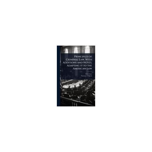 Principles Of Criminal Law. With Additions And Notes, Adapting It To The American Law