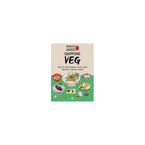 Giappone Veg. Ricette Vegetariane Di Zuppe, Sushi, Noodles, Tempura, Onigiri