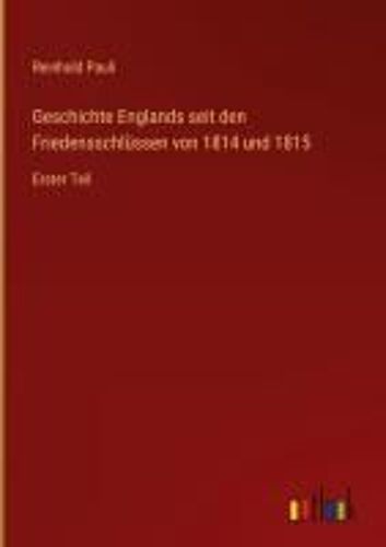 Geschichte Englands Seit Den Friedensschlüssen Von 1814 Und 1815
