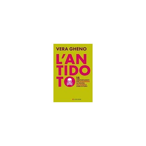 L' Antidoto. 15 Comportamenti Che Avvelenano La Nostra Vita In Rete E Come Evitarli