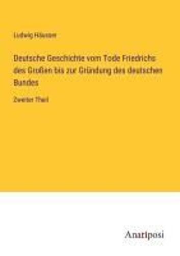 Deutsche Geschichte Vom Tode Friedrichs Des Großen Bis Zur Gründung Des Deutschen Bundes