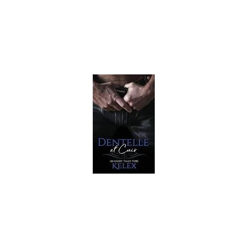 Dentelle Et Cuir (Daddy Tales En Français) (French Edition)