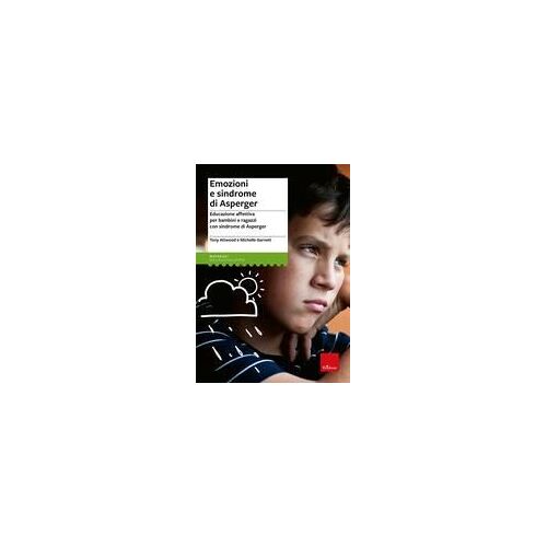 Emozioni E Sindrome Di Asperger. Educazione Affettiva Per Bambini E Ragazzi Con Sindrome Di Asperger