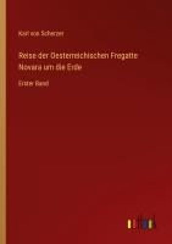 Reise Der Oesterreichischen Fregatte Novara Um Die Erde