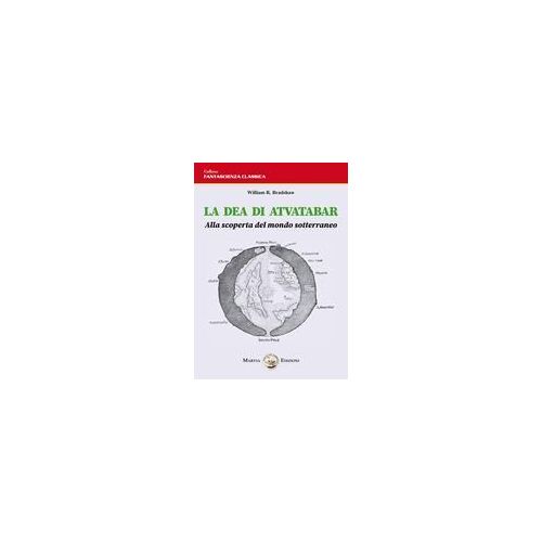 La Dea Di Atvatabar. Alla Scoperta Del Mondo Sotterraneo