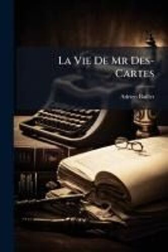 La Vie De Mr Des-Cartes