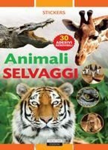 Animali Selvaggi. Con 30 Adesivi Removibili