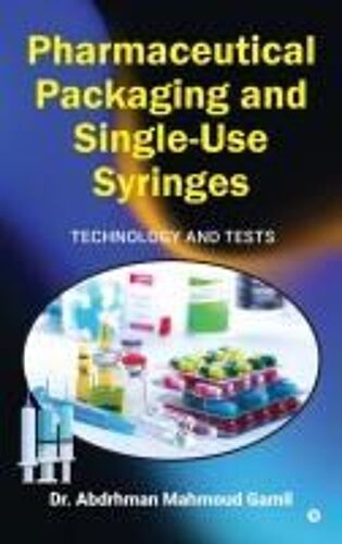 Pharmaceutical Packaging And Single-Use Syringes: Technology And Tests