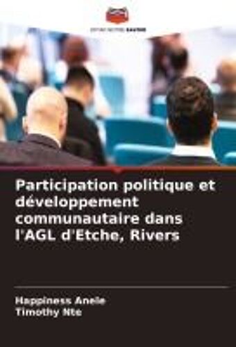 Participation Politique Et Développement Communautaire Dans L'agl D'etche, Rivers