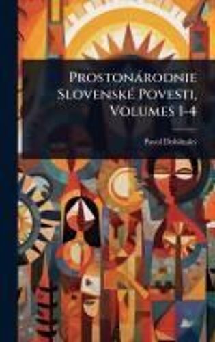 Prostonàrodnie Slovenskã(C) Povesti, Volumes 1-4