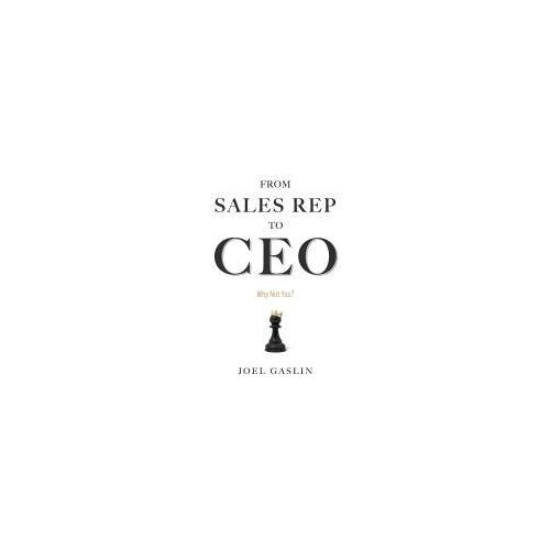 From Sales Rep To Ceo: Why Not You