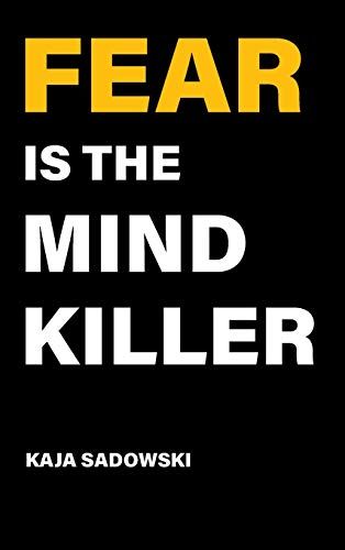 Fear Is The Mind Killer