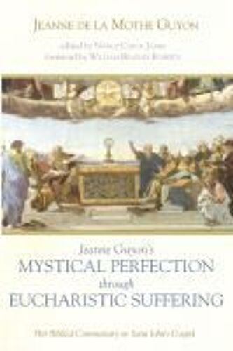 Jeanne Guyon's Mystical Perfection Through Eucharistic Suffering