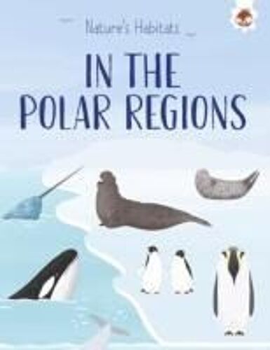 Nature's Habitats: In The Polar Regions