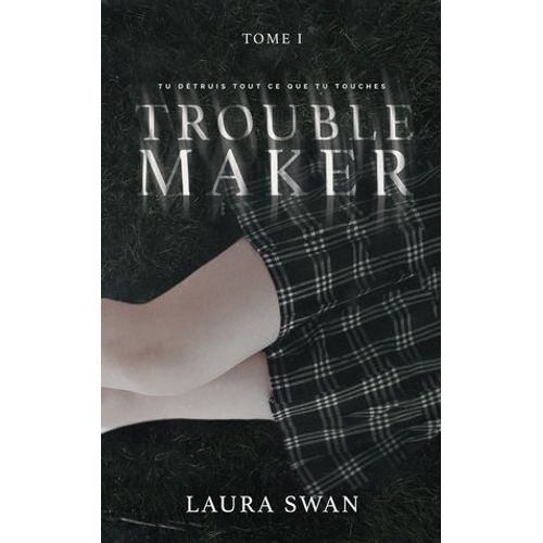 Troublemaker - Tome 1