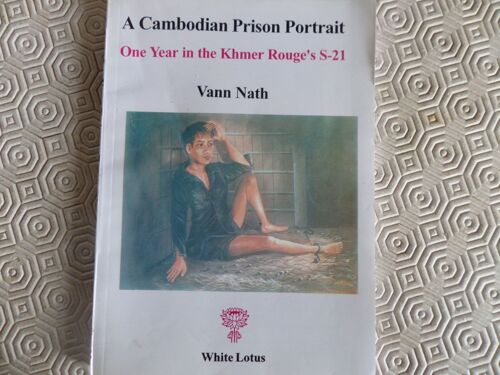 A Cambodian Prison Portrait /One Year In The Khmer Rouge ' S S-21/ Vann Nath