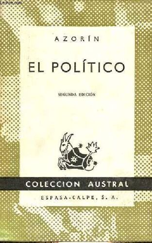 El Politico (Con Un Epilogo Futurista) - Segunda Edicion - Coleccion Austral N°568.