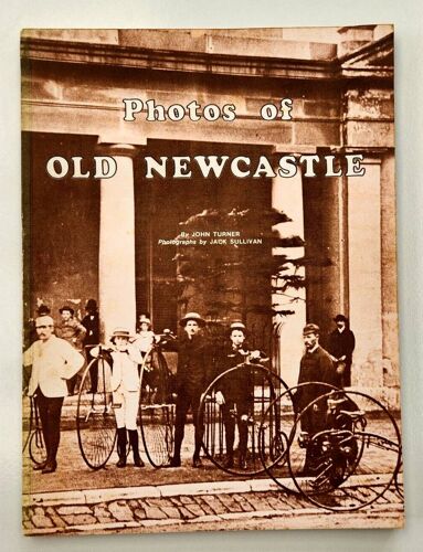 Photos Of Old Newcastle-John Turner ,Jack Sullivan