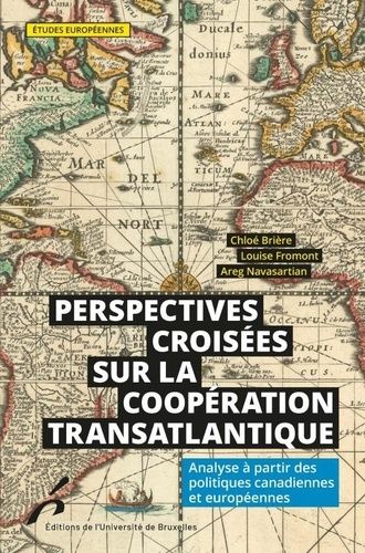 Perspectives Coisées Sur La Coopération Transatlantique - Analyse À Partir Des Politiques Canadiennes Et Européennes