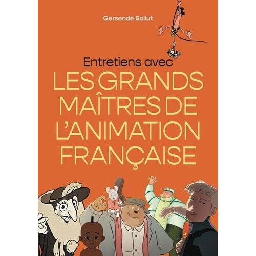 Entretiens Avec Les Grands Maîtres De L'animation Française